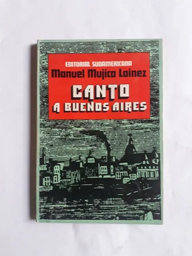 Libro usado en venta: Canto a Buenos Aires de Manuel Mujica Lainez; editorial Sudamericana impreso en 1975 realizamos envios a todo el mundo.1