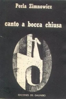Libro usado en venta: Canto a bocca chiusa de Perla Zimnowicz; editorial Del Gallinero impreso en 1978 realizamos envios a todo el mundo.1