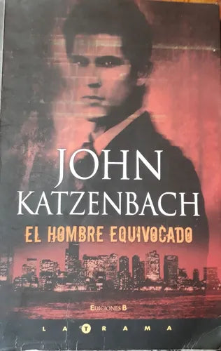 Libro usado en venta: El hombre equivocado de John Katzenbach; editorial Ediciones B impreso en 2007 realizamos envios a todo el mundo.1
