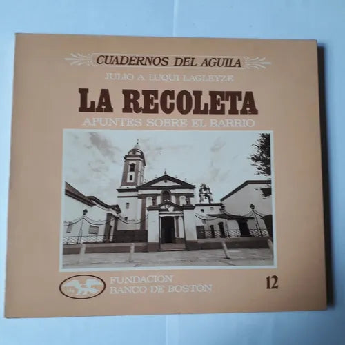 Libro usado en venta: La Recoleta - Vol. 12 de Julio A. Luqui Lagleyze; editorial Fundacion Banco de Boston impreso en 1990 envios a todo el mundo.1