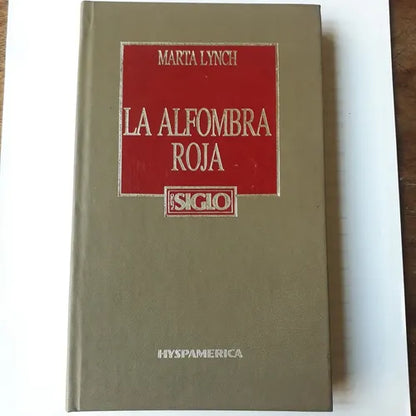 Libro usado en venta: La alfombra roja de Marta Lynch; editorial Hyspamerica impreso en 1988 realizamos envios a todo el mundo.1