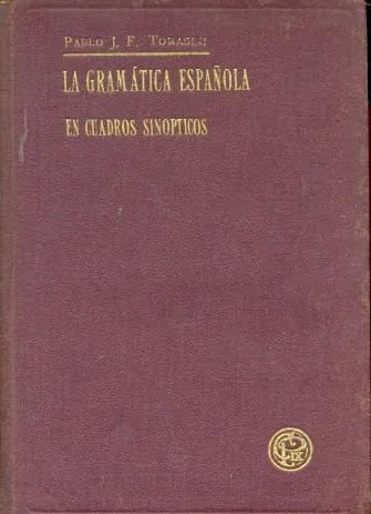 Libro usado en venta: La gramatica espa?ola en cuadros sinopticos de Pablo J. F. Tomasini; editorial Libreria del Colegio impreso en 1933.1