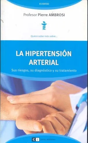 Libro usado en venta: La hipertension arterial de Pierre Ambrosi; editorial Ci Capital Intelectual impreso en 2007 realizamos envios a todo el mundo.1