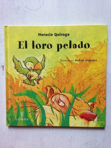 Libro usado en venta: El loro pelado (Tapa dura) de Horacio Quiroga; editorial Losada impreso en 2008 realizamos envios a todo el mundo.1