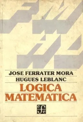 Libro usado en venta: Logica matematica de Jose Ferrater Mora - Hugues Leblanc; editorial Fondo de Cultura Economica impreso en 1980.1