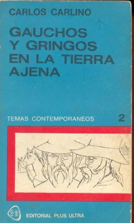 Libro usado en venta: Gauchos y gringos en la tierra ajena de Carlos Carlino; editorial Plus Ultra impreso en 1976 realizamos envios a todo el mundo.1