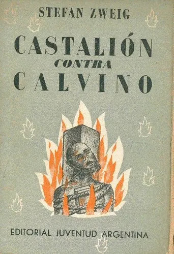 Libro usado en venta: Castalion contra Calvino de Stefan Zweig; editorial Juventud impreso en 1952 realizamos envios a todo el mundo.1