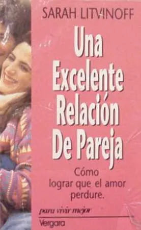 Libro usado en venta: Una excelente relacion de pareja de Sarah Litvinoff; editorial Javier Vergara impreso en 1993 realizamos envios a todo el mundo.1