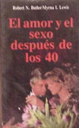 Libro usado en venta: El amor y el sexo despues de los 40 de Robert N. Butler - Myrna I. Lewis; editorial Planeta impreso en 1988.1