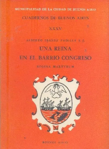 Libro usado en venta: Una reina en el barrio Congreso de Alberto Ibañez Padilla S. J.; editorial Buenos Aires impreso en 1970 envios a todo el mundo.1
