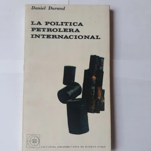 Libro usado en venta: La politica petrolera internacional de Daniel Durand; editorial Eudeba impreso en 1965 realizamos envios a todo el mundo.1