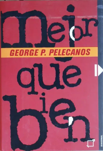 Libro usado en venta: Mejor que bien de George P. Pelecanos; editorial Diagonal impreso en 2002 realizamos envios a todo el mundo.1
