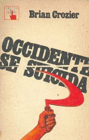 Libro usado en venta: Occidente se suicida de Brian Crozier; editorial Atlantida impreso en 1979 realizamos envios a todo el mundo.1