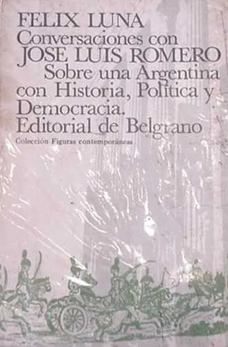 Libro usado en venta: Conversaciones con Jose Luis Romero de Felix Luna; editorial De Belgrano impreso en 1978 realizamos envios a todo el mundo.1