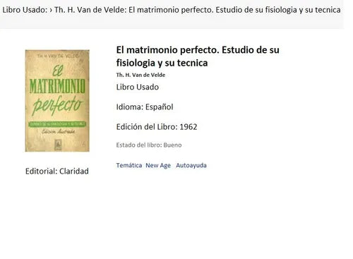 Libro usado en venta: El matrimonio perfecto. Estudio de su fisiologia y su tecnica de Th. H. Van de Velde; editorial Claridad impreso en 1962.1