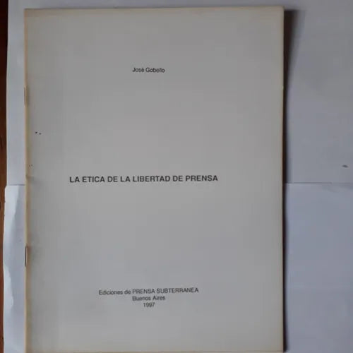 Libro usado en venta: La etica de la libertad de prensa de Jose Gobello; editorial Prensa Subterranea impreso en 1997 envios a todo el mundo.1