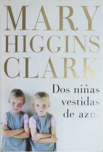 Libro usado en venta: Dos ni?as vestidas de azul de Mary Higgins Clark; editorial Plaza & Janés impreso en 2007 realizamos envios a todo el mundo.1