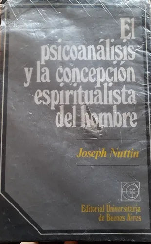 Libro usado en venta: El psicoanalisis y la concepcion espiritualista del hombre de Joseph Nuttin; editorial Eudeba impreso en 1972.1