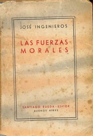 Libro usado en venta: Las fuerzas morales de Jose Ingenieros; editorial Santiago Rueda impreso en 1951 realizamos envios a todo el mundo.1