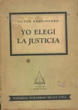 Libro usado en venta: Yo elegi la justicia de Victor Kravchenko; editorial Guillermo Kraft impreso en 1950 realizamos envios a todo el mundo.1
