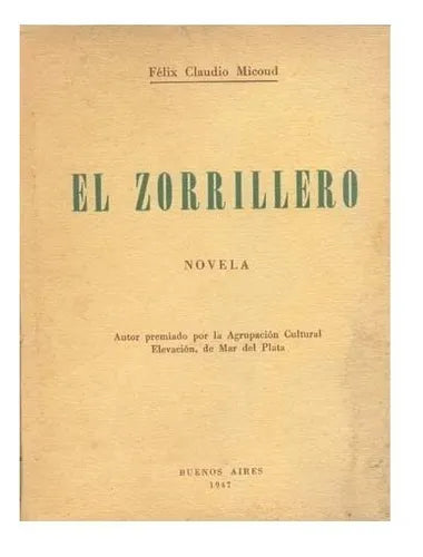 Libro usado en venta: El zorrillero de Felix Claudio Micoud; editorial Buenos Aires impreso en 1947 realizamos envios a todo el mundo.1