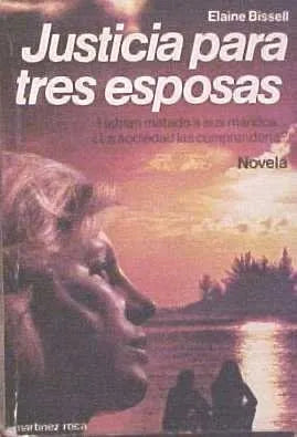 Libro usado en venta: Justicia para tres esposas de Elaine Bissell; editorial Martinez Roca impreso en 1980 realizamos envios a todo el mundo.1