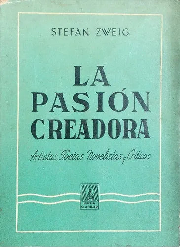 Libro usado en venta: La pasion creadora de Stefan Zweig; editorial Claridad impreso en 1943 realizamos envios a todo el mundo.1