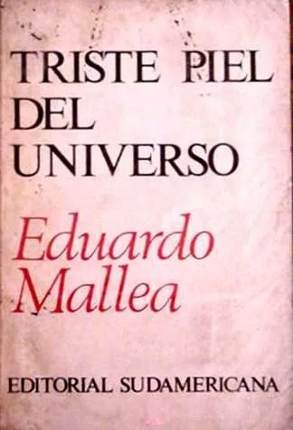 Libro usado en venta: Triste piel del universo de Eduardo Mallea; editorial Sudamericana impreso en 1971 realizamos envios a todo el mundo.1