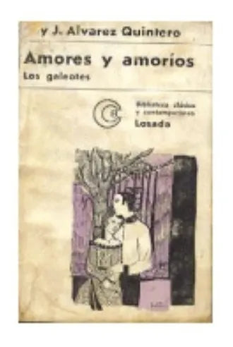 Libro usado en venta: Amores y amorios - Los galeotes de Serafin y Joaquin Alvarez Quintero; editorial Losada impreso en 1969 envios a todo el mundo.1