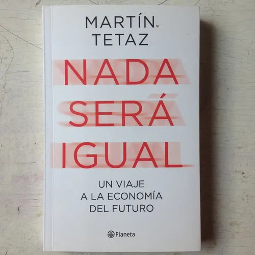 Libro usado en venta: Nada sera igual de Martin Tetaz; editorial Planeta impreso en 2021 realizamos envios a todo el mundo.1