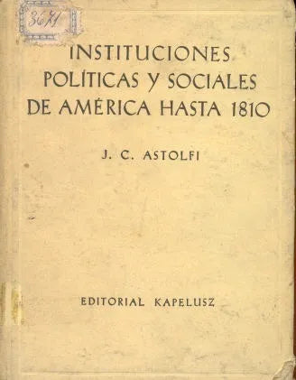 Libro usado en venta: Instituciones politicas y sociales de America hasta 1810 de Jose C. Astolfi; editorial Kapelusz impreso en 1960.1