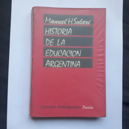 Libro usado en venta: Historia de la educacion argentina de Manuel H. Solari; editorial Paidos impreso en 1980 realizamos envios a todo el mundo.1