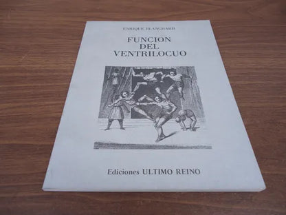 Libro usado en venta: Funcion del ventrilocuo 1980 - 1984 de Enrique Blanchard; editorial Ultimo Reino impreso en 1984 envios a todo el mundo.1