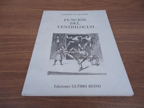 Libro usado en venta: Funcion del ventrilocuo 1980 - 1984 de Enrique Blanchard; editorial Ultimo Reino impreso en 1984 envios a todo el mundo.1