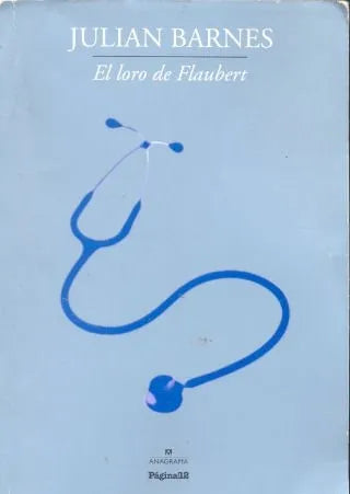 Libro usado en venta: El loro de Flaubert de Julian Barnes; editorial Pagina 12 impreso en 2012 realizamos envios a todo el mundo.1