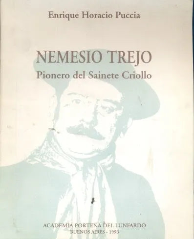 Libro usado en venta: Nemesio Trejo: Pionero del Sainete Criollo de Enrique Horacio Puccia; editorial Academia Porteña del Lunfardo impreso en 1993.1