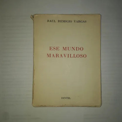 Libro usado en venta: Ese mundo maravilloso de Raul Remigio Vargas; editorial Dintel impreso en 1960 realizamos envios a todo el mundo.1