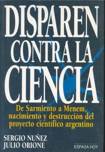 Libro usado en venta: Disparen contra la ciencia de Sergio Nuñez - Julio Orione; editorial Espasa - Calpe impreso en 1995 envios a todo el mundo.1
