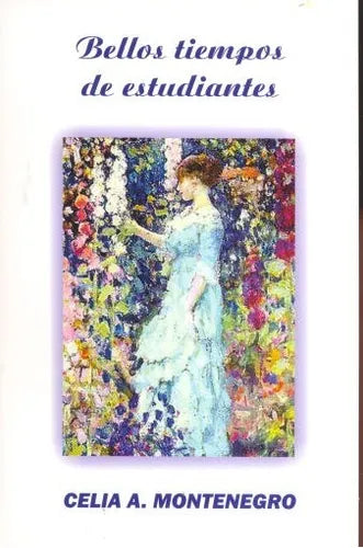 Libro usado en venta: Bellos tiempos de estudiantes de Celia A. Montenegro; editorial Ediciones del Autor impreso en 2004 envios a todo el mundo.1