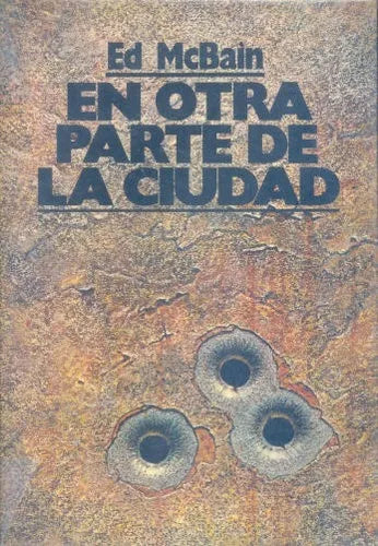 Libro usado en venta: En otra parte de la ciudad de Ed McBain; editorial Ediciones B impreso en 1989 realizamos envios a todo el mundo.1