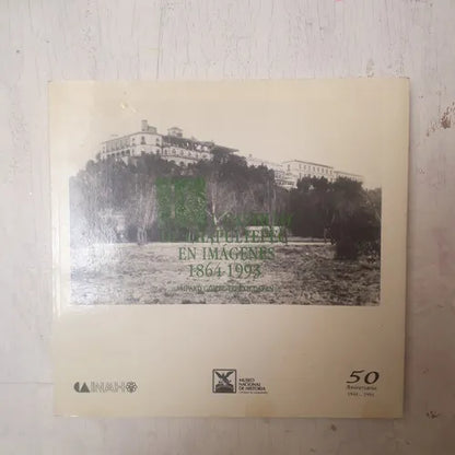Libro usado en venta: El Castillo de Chapultepec en imagenes (1864-1993) de Amparo Gomez Tepexicuapan; Museo Nacional de Historia impreso en 19941.1