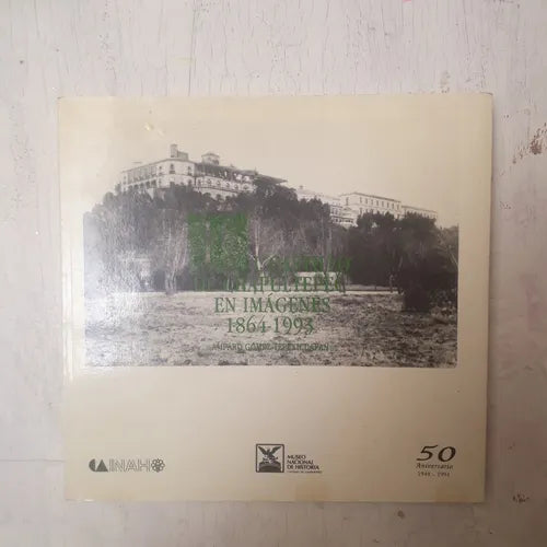 Libro usado en venta: El Castillo de Chapultepec en imagenes (1864-1993) de Amparo Gomez Tepexicuapan; Museo Nacional de Historia impreso en 19941.1