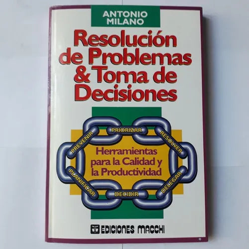 Libro usado en venta: Resolucion de problemas & Toma de decisiones de Antonio Milano; editorial Macchi impreso en 1995 envios a todo el mundo.1