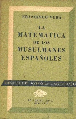 Libro usado en venta: La matematica de los musulmanes espa?oles de Francisco Vera; editorial Nova impreso en 1947 realizamos envios a todo el mundo.1
