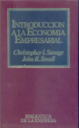 Libro usado en venta: Introduccion a la economia empresarial de Christopher I. Savage - John R. Small; editorial Hyspamerica impreso en 1984.1