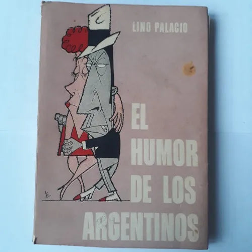 Libro usado en venta: El humor de los argentinos (Ensayo antologico) de Lino Palacio; impreso en 1964 realizamos envios a todo el mundo.1