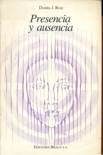 Libro usado en venta: Presencia y ausencia de Daniel J. Ruiz; editorial Braga impreso en 1984 realizamos envios a todo el mundo.1