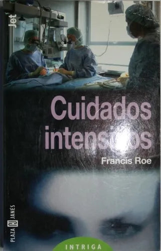 Libro usado en venta: Cuidados intensivos de Francis Roe; editorial Plaza & Janés impreso en 1999 realizamos envios a todo el mundo.1