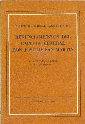 Libro usado en venta: Renunciamientos del capitan General Don Jose de San Martin; editorial Instituto Nacional Sanmartiniano impreso en 1969.1