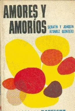 Libro usado en venta: Amores y amorios de Serafin y Joaquin Alvarez Quintero; editorial Kapelusz impreso en 1965 realizamos envios a todo el mundo.1